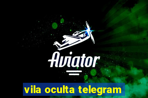 vila oculta telegram